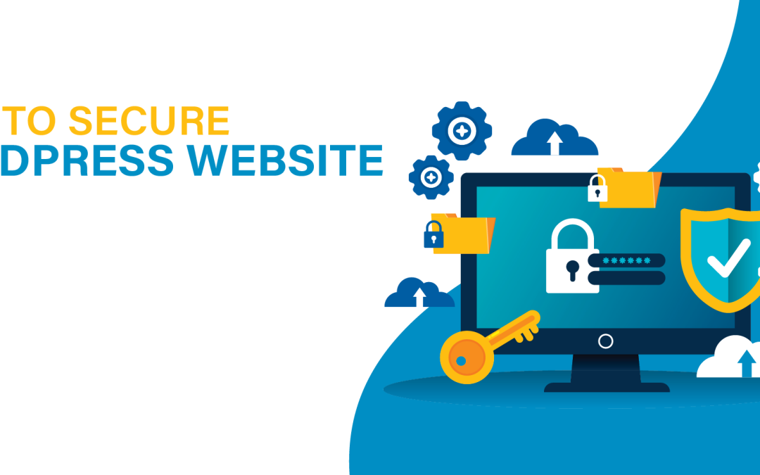 How to Secure Your WordPress Website: Best Practices and Tips